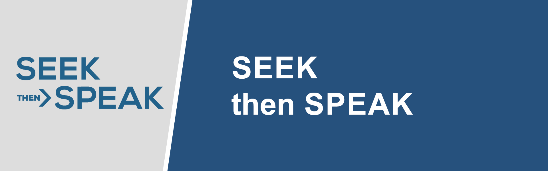 Seek Then Speak