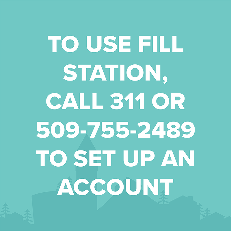 Set up a Bulk Water Fill Station account by calling 311 or 509.755.2489 outside the city.