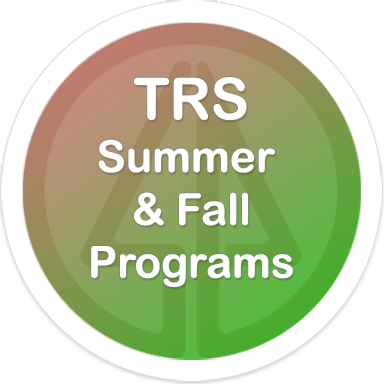 TRS Summer and Fall Programs