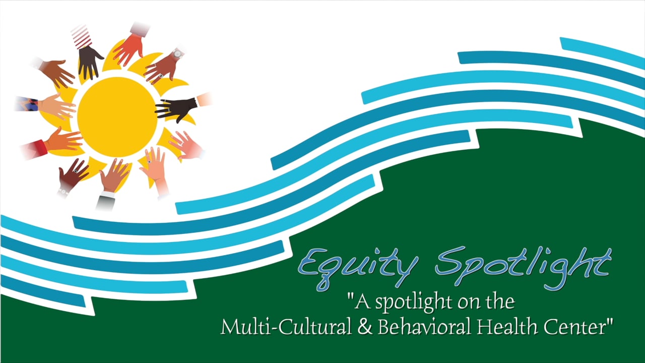 Spotlight on Equity - Multi-Cultural & Behavioral Health Center